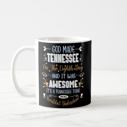 Tennessee God Made Tennessee In The Eighth Day Coffee Mug
