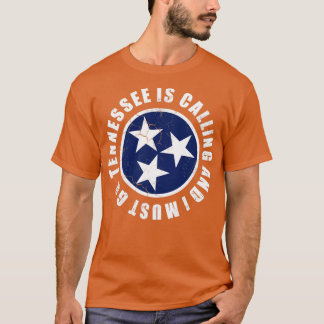 Tennessee Is Calling And I Must Go T-Shirt