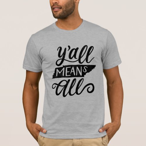 Tennessee Yall Means All Equality Mens T_Shirt