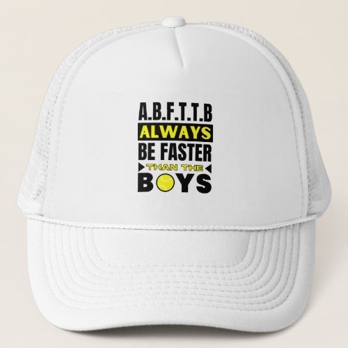 TennisABFTTB Always be Faster than the boys Trucker Hat