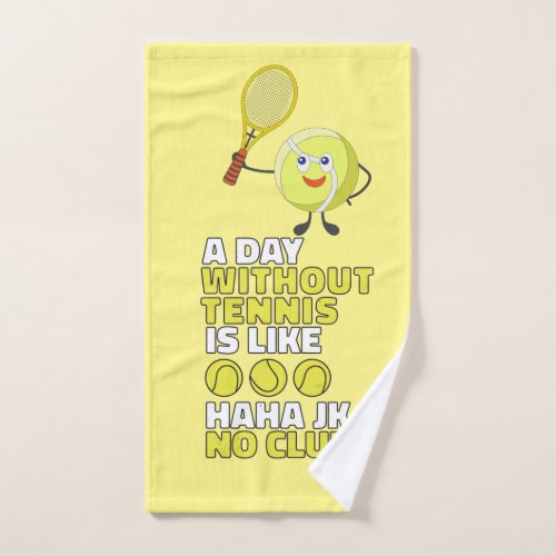 Tennis  a day without tennis funny cartoon   hand towel 