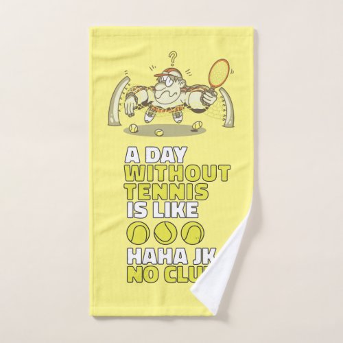 Tennis a day without tennis with funny cartoon    hand towel 