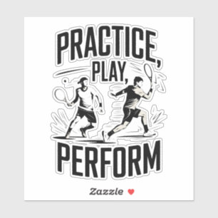 Tennis and motivation - practice play perform sticker
