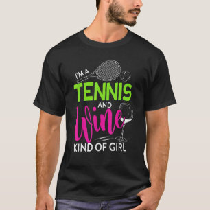 Tennis And Wine Kind Of Girl Racquet Women T-Shirt