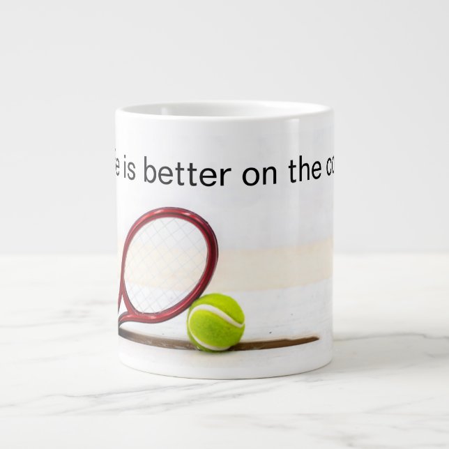 Tennis ball and racket life is better on the court giant coffee mug (Front)