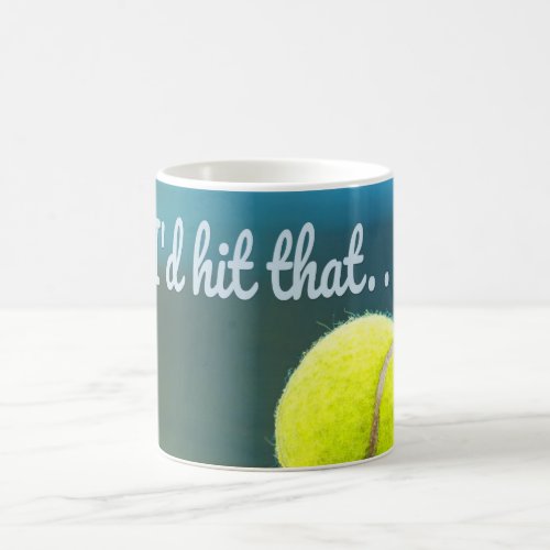 Tennis ball Id Hit That Funny Gift Coffee Mug