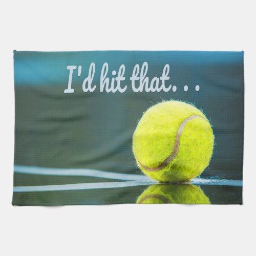 Tennis ball Id Hit That Funny Gift Kitchen Towel