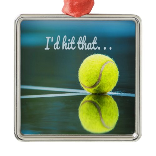 Tennis ball I'd Hit That Funny Gift Metal Ornament