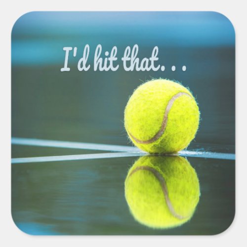 Tennis ball Id Hit That Funny Gift Square Sticker