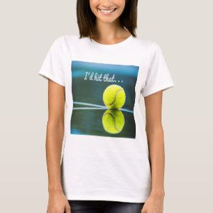 Tennis ball I'd Hit That Funny Gift T-Shirt