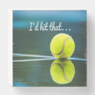 Tennis ball I'd Hit That Funny Gift Wooden Box Sign