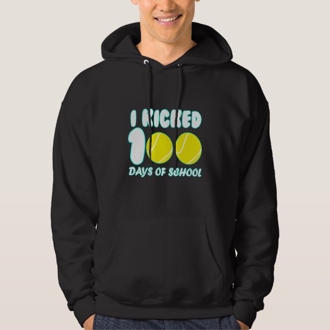 Tennis Ball Sport I Kicked 100 Days of School Teac Hoodie (Front)