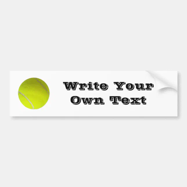 Tennis Ball Write Your Own Text Bumper Sticker Zazzle