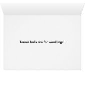 Tennis balls are for weaklings! cards (Inside Horizontal (Bottom))