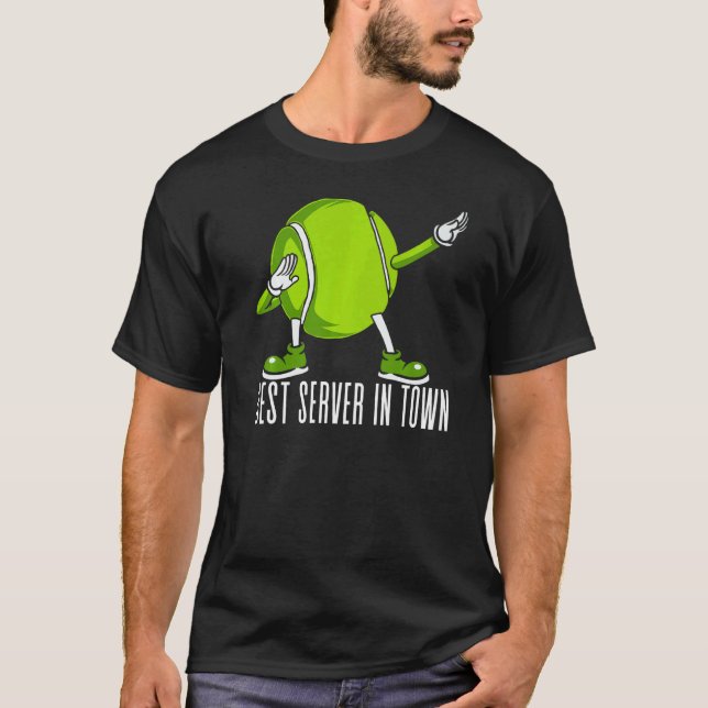 Tennis Best Server In Town Sports Game Play Men Wo T-Shirt (Front)