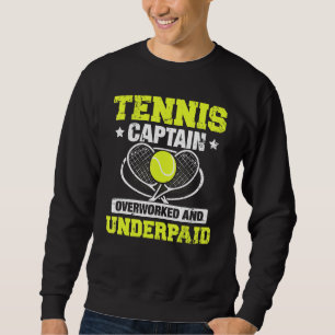 Tennis Captain Overworked And Underpaid Sweatshirt