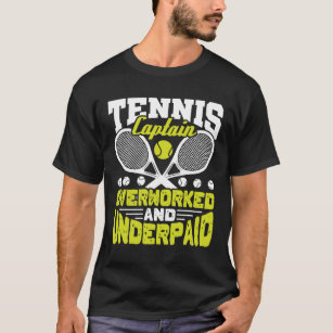 Tennis Captain Overworked and Underpaid T-Shirt