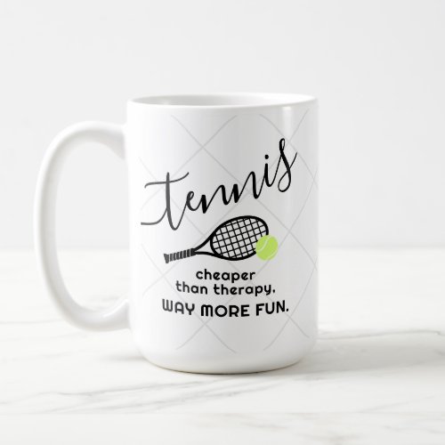 Tennis Cheaper Than Therapy Funny Sports Coffee Mug