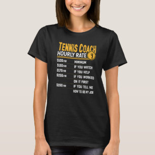 Tennis Coach Hourly Rate  Tennis Instructor T-Shirt