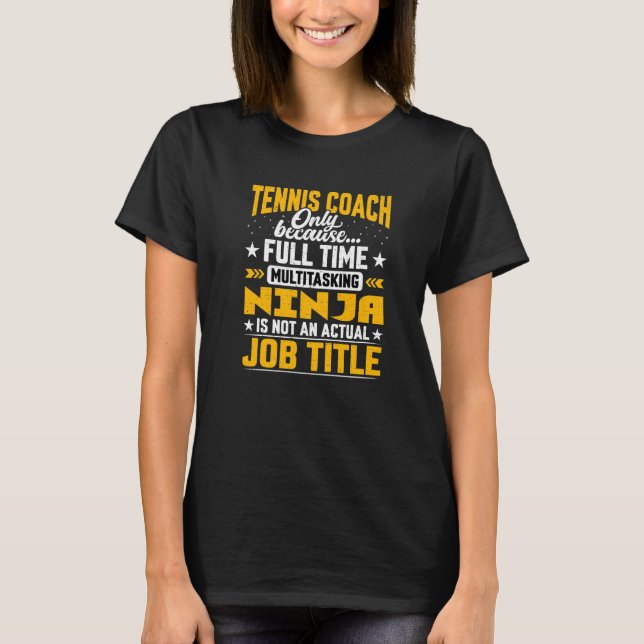 Tennis Coach Job Title  Tennis Instructor Teacher  T-Shirt (Front)