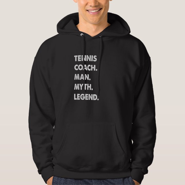 Tennis Coach Man Myth Legend Hoodie (Front)