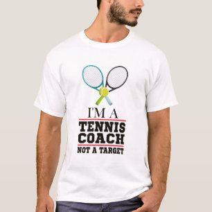 Tennis coach not the Target with ball T-Shirt