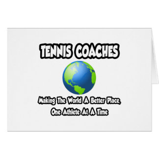 Tennis Coaches...Making the World a Better Place Cards