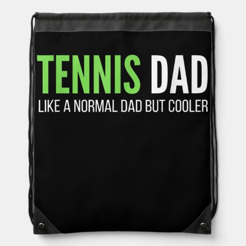 Tennis Dad Like A Normal Dad But Cooler Funny Drawstring Bag