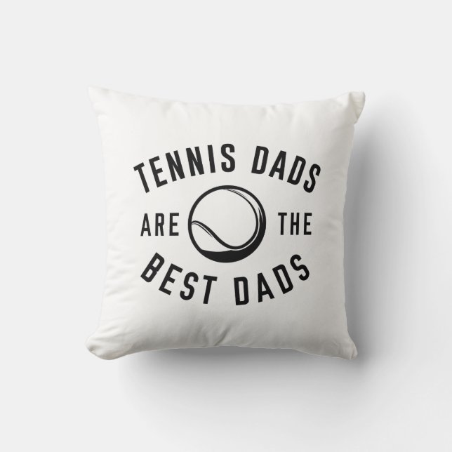 Tennis Dads Are The Best Dads Throw Pillow (Front)
