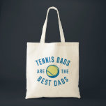 Tennis Dads Are The Best Dads Tote Bag<br><div class="desc">Tennis Dads Are The Best Dads</div>