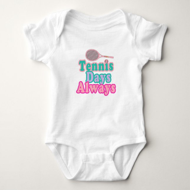 Tennis Days Always  Baby Bodysuit (Front)