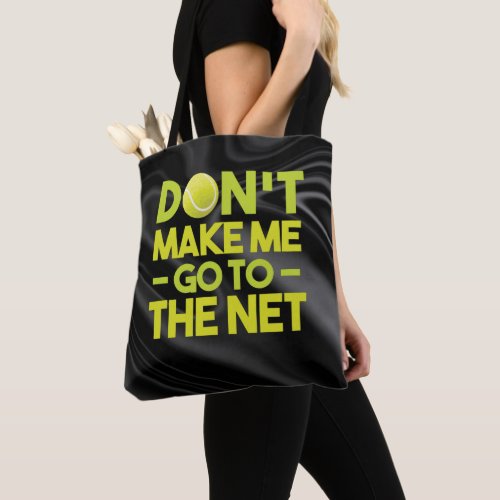 Tennis  Dont Make me go to the net black   Tote Bag
