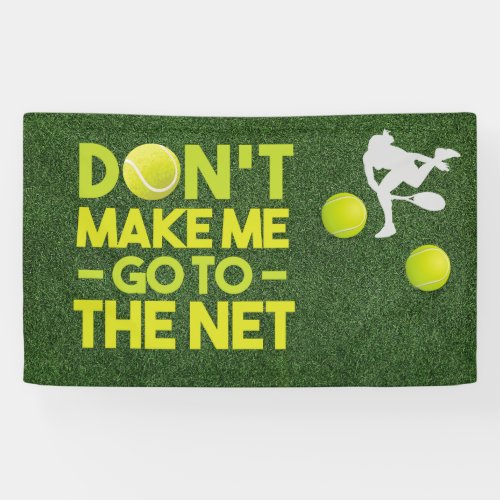 Tennis dont make me go to the net on green  banner