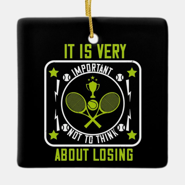 Tennis - Don't Think About Losing Ceramic Ornament (Front)