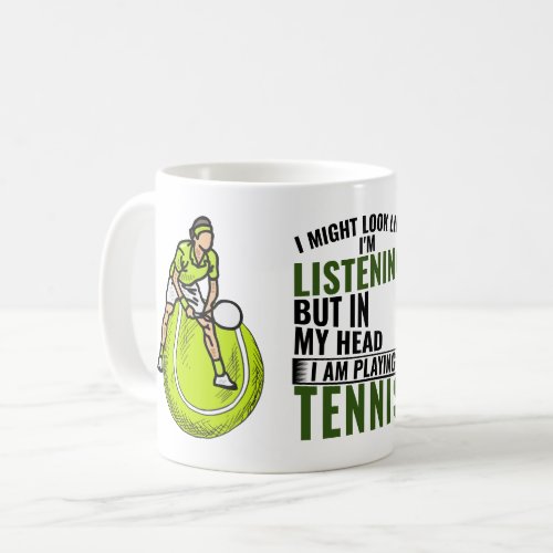 Tennis funny saying My head is playing Tennis  Coffee Mug