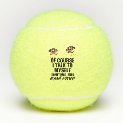 Tennis funny Saying Of Course I Talk to Myself  Tennis Balls