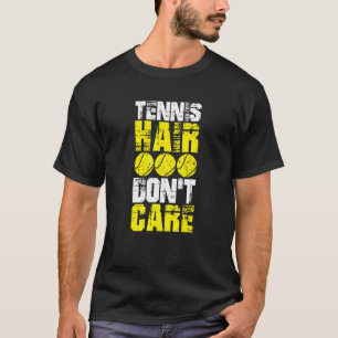 Tennis Hair Don Care Distressed Tennis Lovers Play T-Shirt