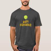 Tennis Happy Retirement to Tennis Player with ball T-Shirt