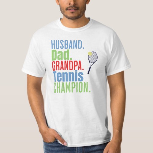Tennis Husband Dad GrandpaTennis Legend T_Shirt