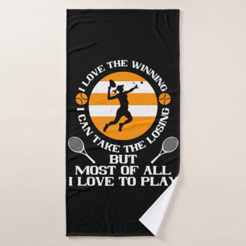 Tennis _ I Love Winning I Love To Play Bath Towel