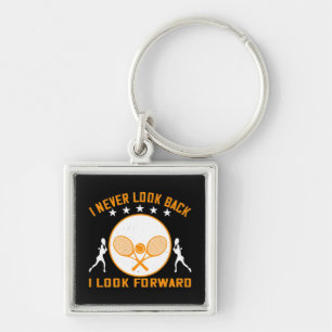 Tennis -I Never Look Back I Look Forward Keychain