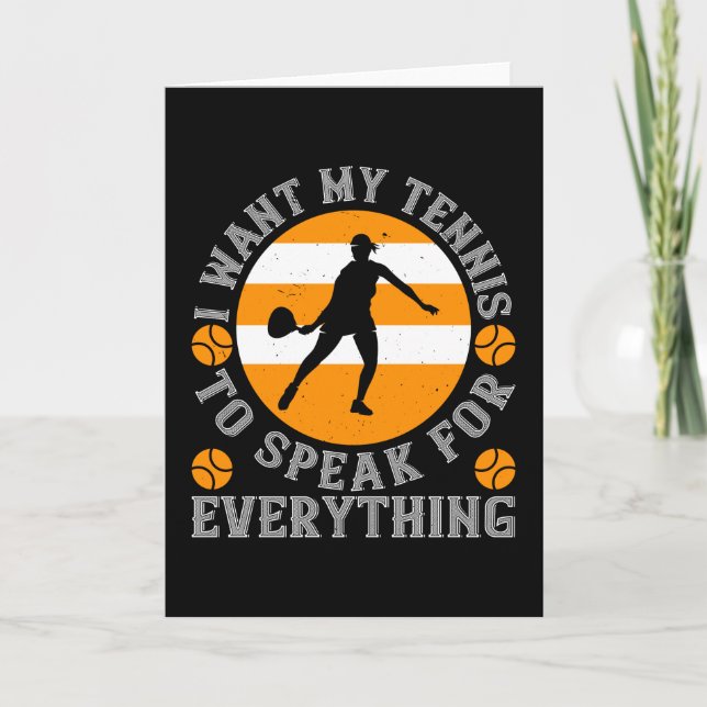 Tennis I Want My Tennis To Speak For All Card (Front)