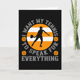 Tennis I Want My Tennis To Speak For All Card