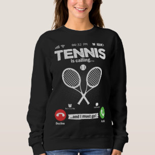 Tennis Is Calling I Must Go Squash Hobby Tennis Sweatshirt