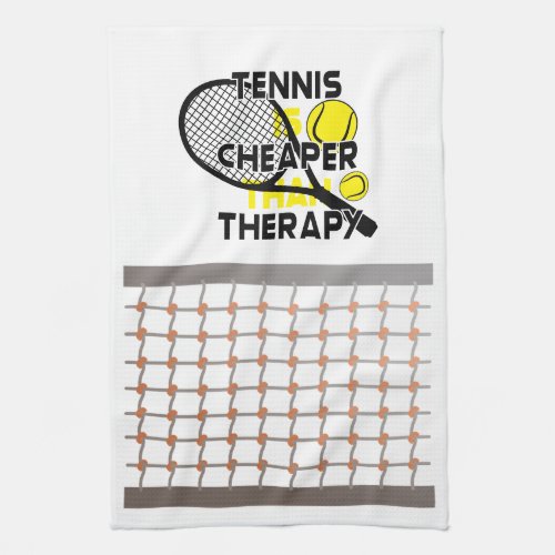 Tennis is cheaper than therapy   kitchen towel