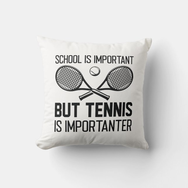Tennis Is Importanter Throw Pillow (Front)