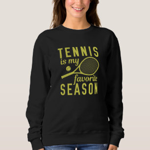 Tennis Is My Favorite Season Sweatshirt