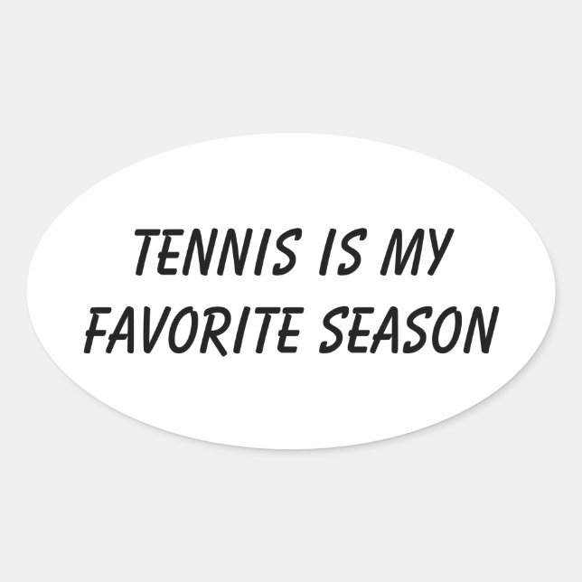 Tennis Is My Favorite Season – Tennis Day Fun Oval Sticker (Front)