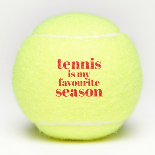 Tennis is my favourite Season Funny Tennis Balls