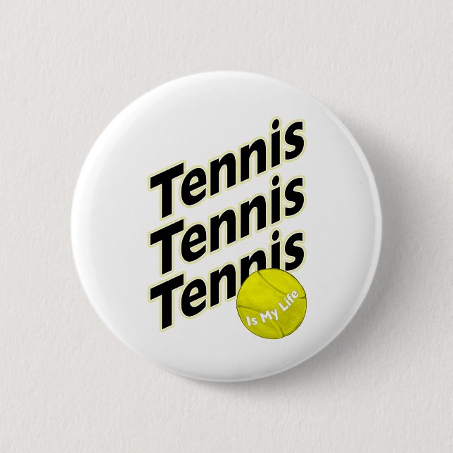 Tennis is My Life Pinback Button (Front)